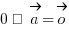0 · \vec{a} = vec{o}