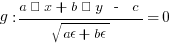 g: {a · x + b · y ~ - ~ c}/sqrt{a² + b²} = 0