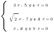 delim{lbrace}{matrix{3}{1}{{3x-5y+z=0} {sqrt{2}x-7y+8z=0} {x-8y+9z=0}}}{ }