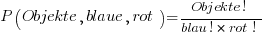 P(Objekte, blaue, rot) = { Objekte! }/{ blau! * rot! }