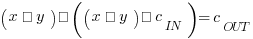 (x ∧ y) ∨ ((x ⊕ y) ∧ c_IN) = c_OUT