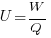 U = {W} / {Q}