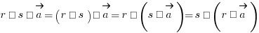 r · s · vec{a} = (r · s) · vec{a} = r · (s · vec{a}) = s · (r · vec{a})